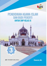 Pendidikan Agama Islam dan Budi Pekerti 3 Untuk SMP Kelas 9 K.13 Revisi